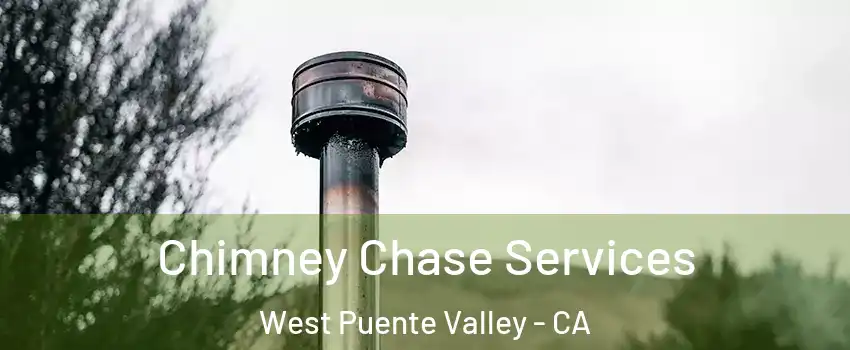  Chimney Chase Services West Puente Valley - CA
