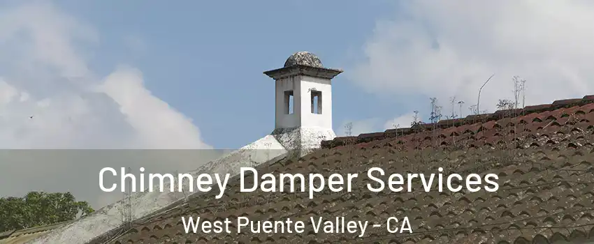  Chimney Damper Services West Puente Valley - CA