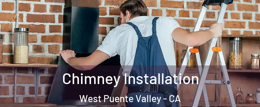  Chimney Installation West Puente Valley - CA