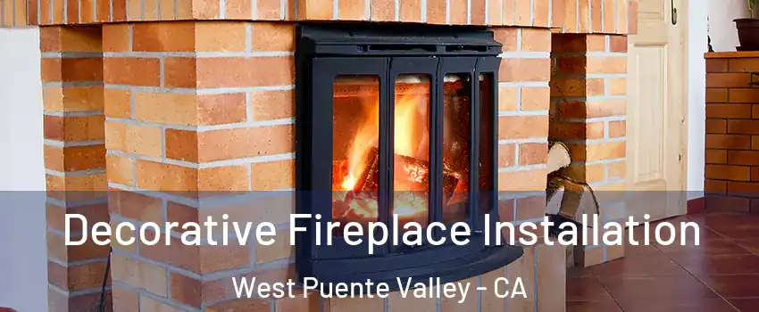  Decorative Fireplace Installation West Puente Valley - CA