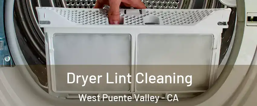  Dryer Lint Cleaning West Puente Valley - CA