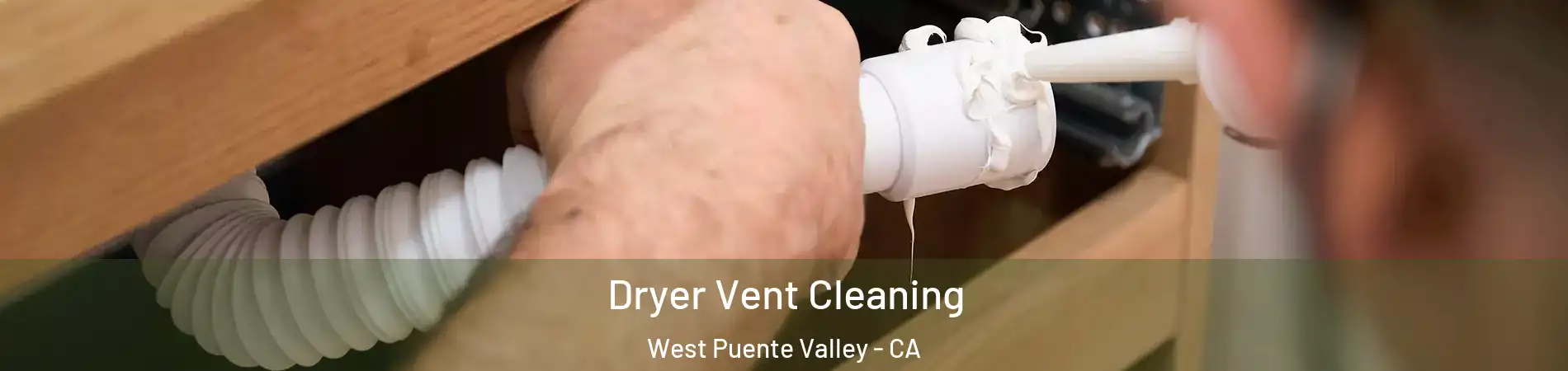  Dryer Vent Cleaning West Puente Valley - CA