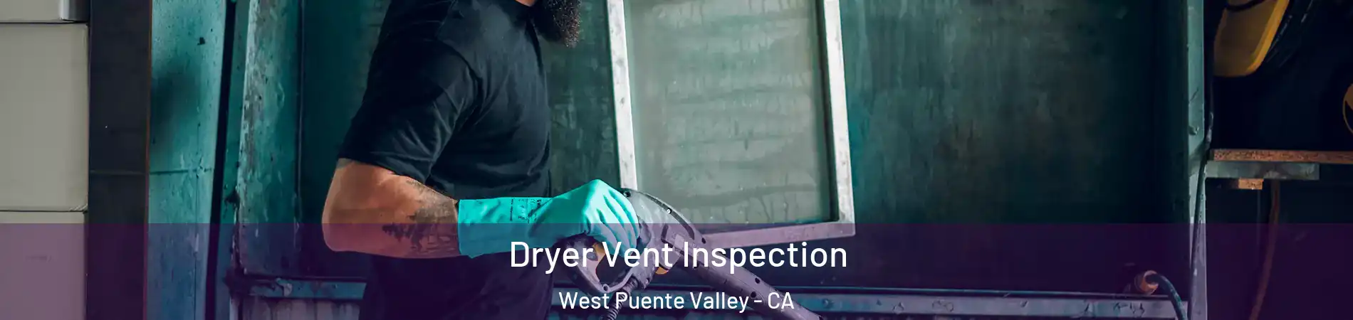  Dryer Vent Inspection West Puente Valley - CA