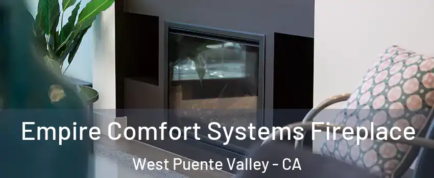  Empire Comfort Systems Fireplace West Puente Valley - CA