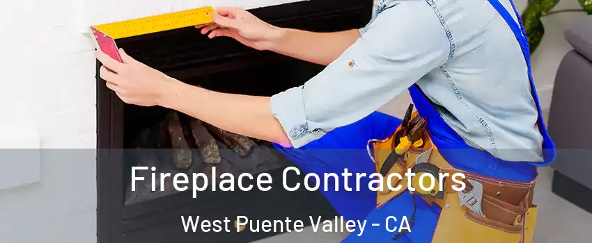  Fireplace Contractors West Puente Valley - CA