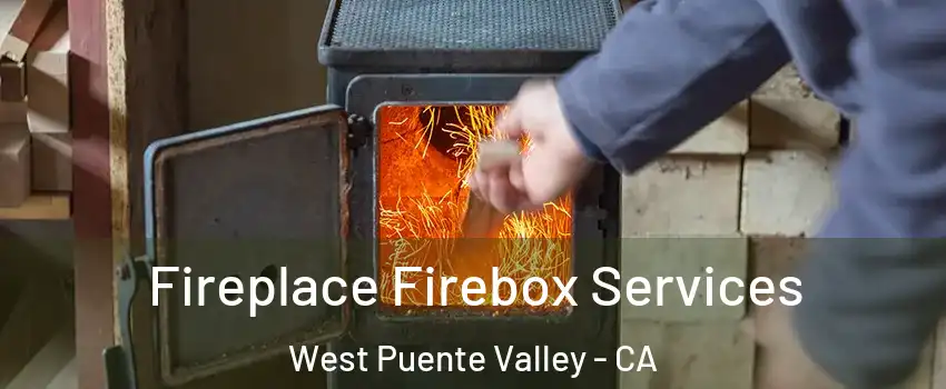  Fireplace Firebox Services West Puente Valley - CA