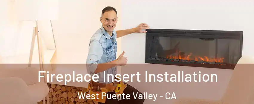  Fireplace Insert Installation West Puente Valley - CA