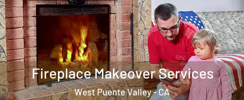  Fireplace Makeover Services West Puente Valley - CA