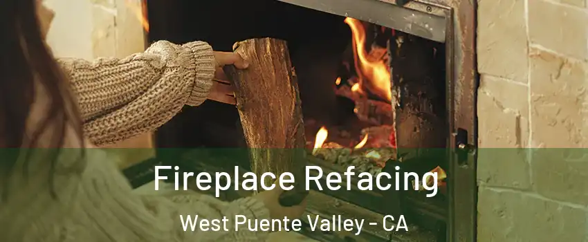  Fireplace Refacing West Puente Valley - CA