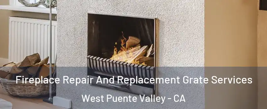  Fireplace Repair And Replacement Grate Services West Puente Valley - CA