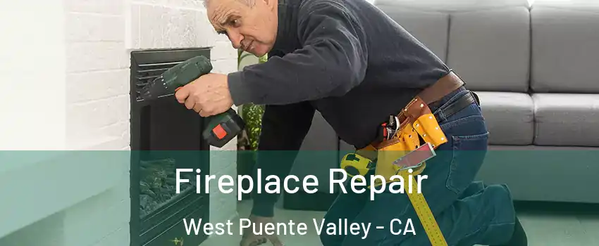  Fireplace Repair West Puente Valley - CA