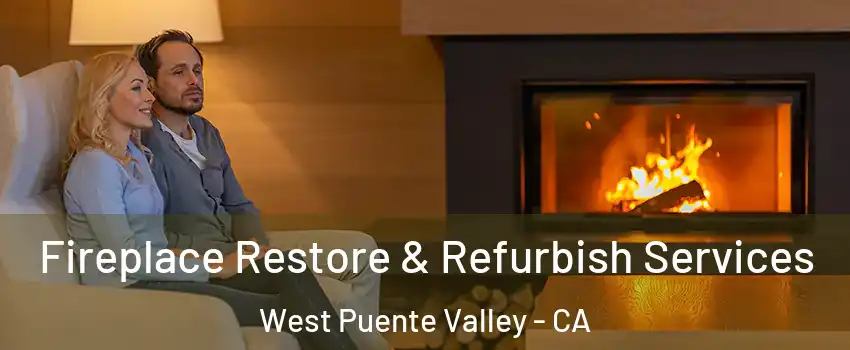  Fireplace Restore & Refurbish Services West Puente Valley - CA