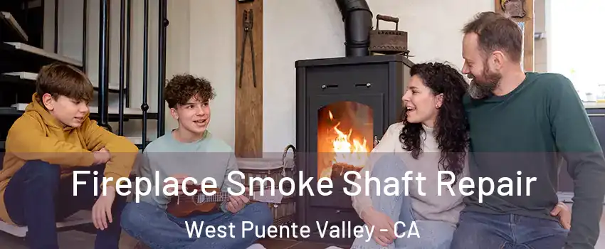  Fireplace Smoke Shaft Repair West Puente Valley - CA