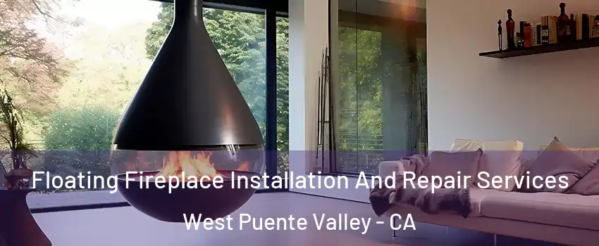  Floating Fireplace Installation And Repair Services West Puente Valley - CA