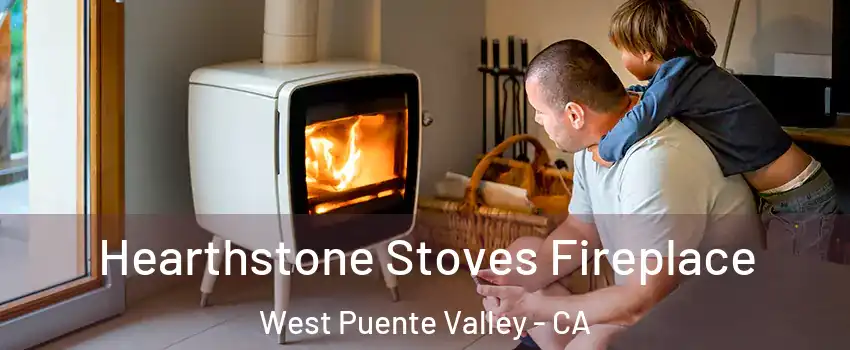  Hearthstone Stoves Fireplace West Puente Valley - CA