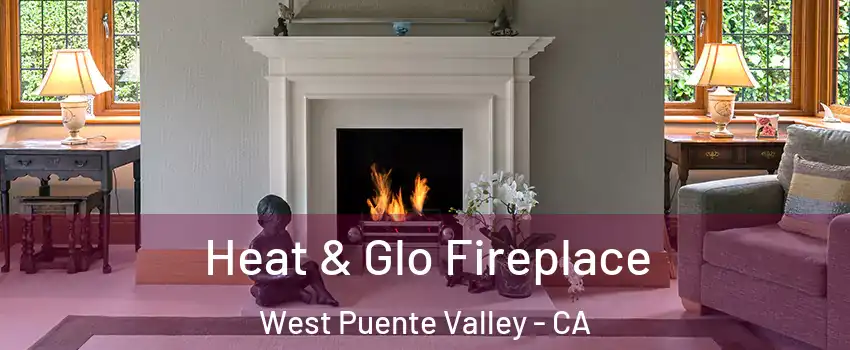  Heat & Glo Fireplace West Puente Valley - CA
