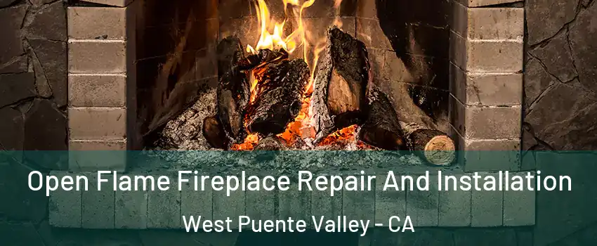  Open Flame Fireplace Repair And Installation West Puente Valley - CA