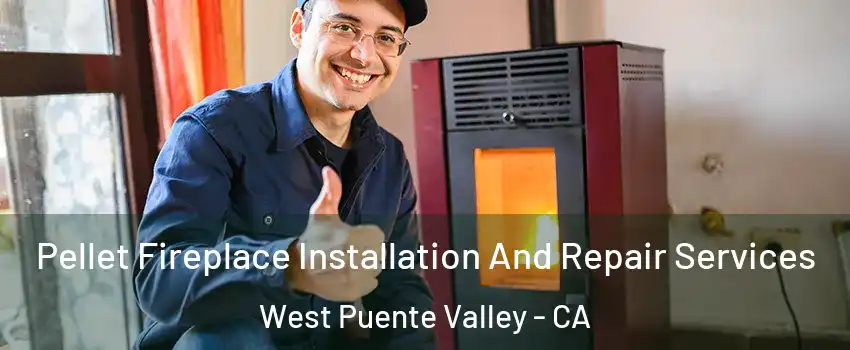  Pellet Fireplace Installation And Repair Services West Puente Valley - CA