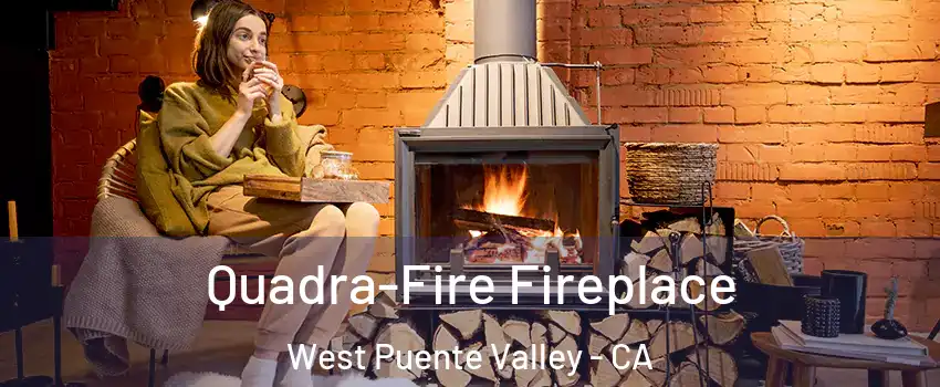  Quadra-Fire Fireplace West Puente Valley - CA