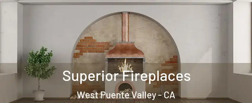  Superior Fireplaces West Puente Valley - CA