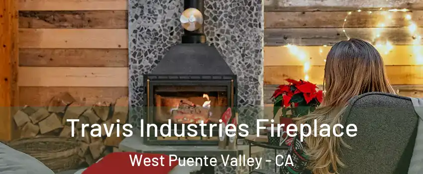  Travis Industries Fireplace West Puente Valley - CA