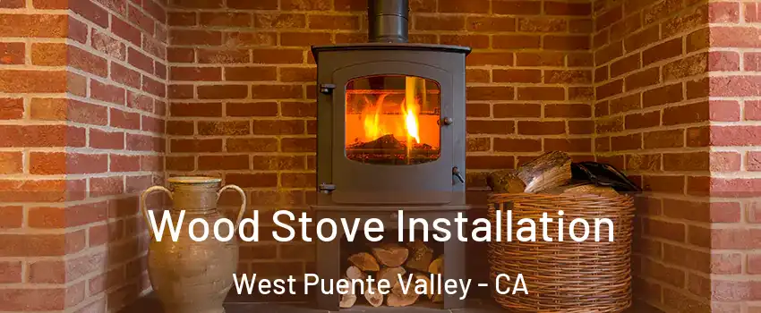  Wood Stove Installation West Puente Valley - CA